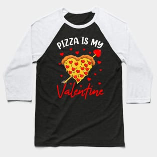 Pizza Is My Valentine Funny Valentines Day Heart Shape 2024 Baseball T-Shirt